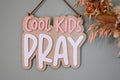 Cool Kids Pray White and pink wooden sign (Copy)