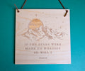 If the stars were made to worship wooden wall sign