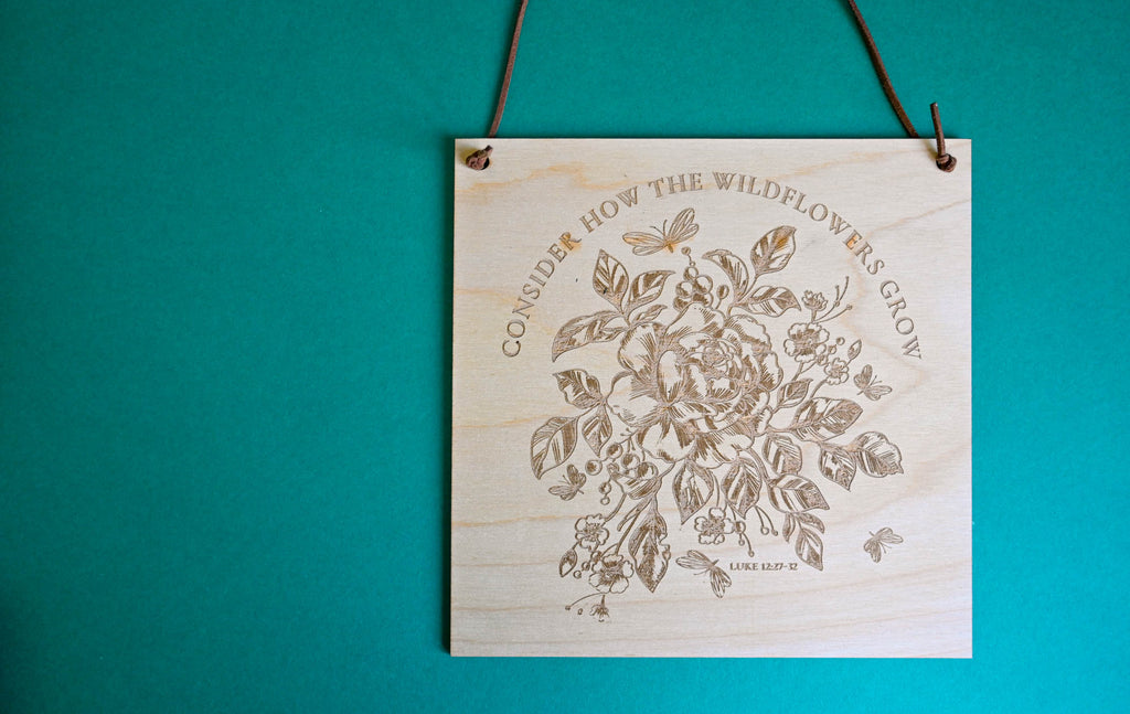 Consider the Wildflowers Luke 12:27-32 wooden square sign