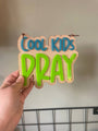 Cool Kids Pray colour pop signs