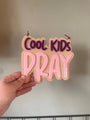 Cool Kids Pray colour pop signs