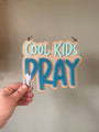 Cool Kids Pray colour pop signs