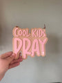 Cool Kids Pray colour pop signs
