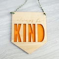 Always be kind mini wood and felt banner