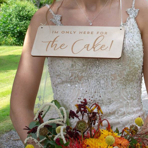 I'm only here for Cake Wedding Sign - Birch and Tides