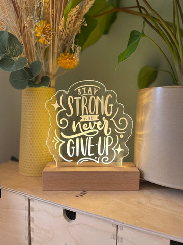 Stay strong never give up DESK light - Birch and Tides