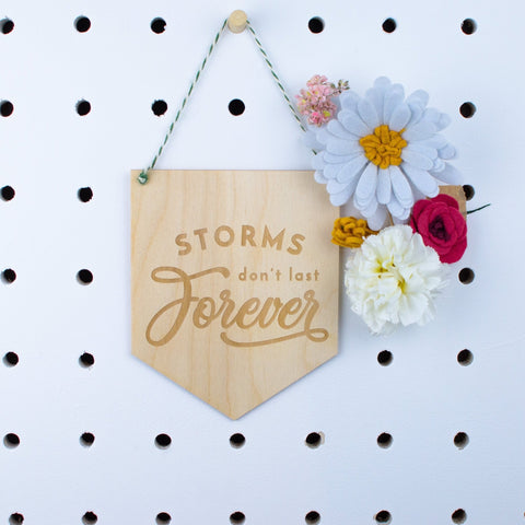 Storms don't last forever engraved Wooden Banner - Birch and Tides