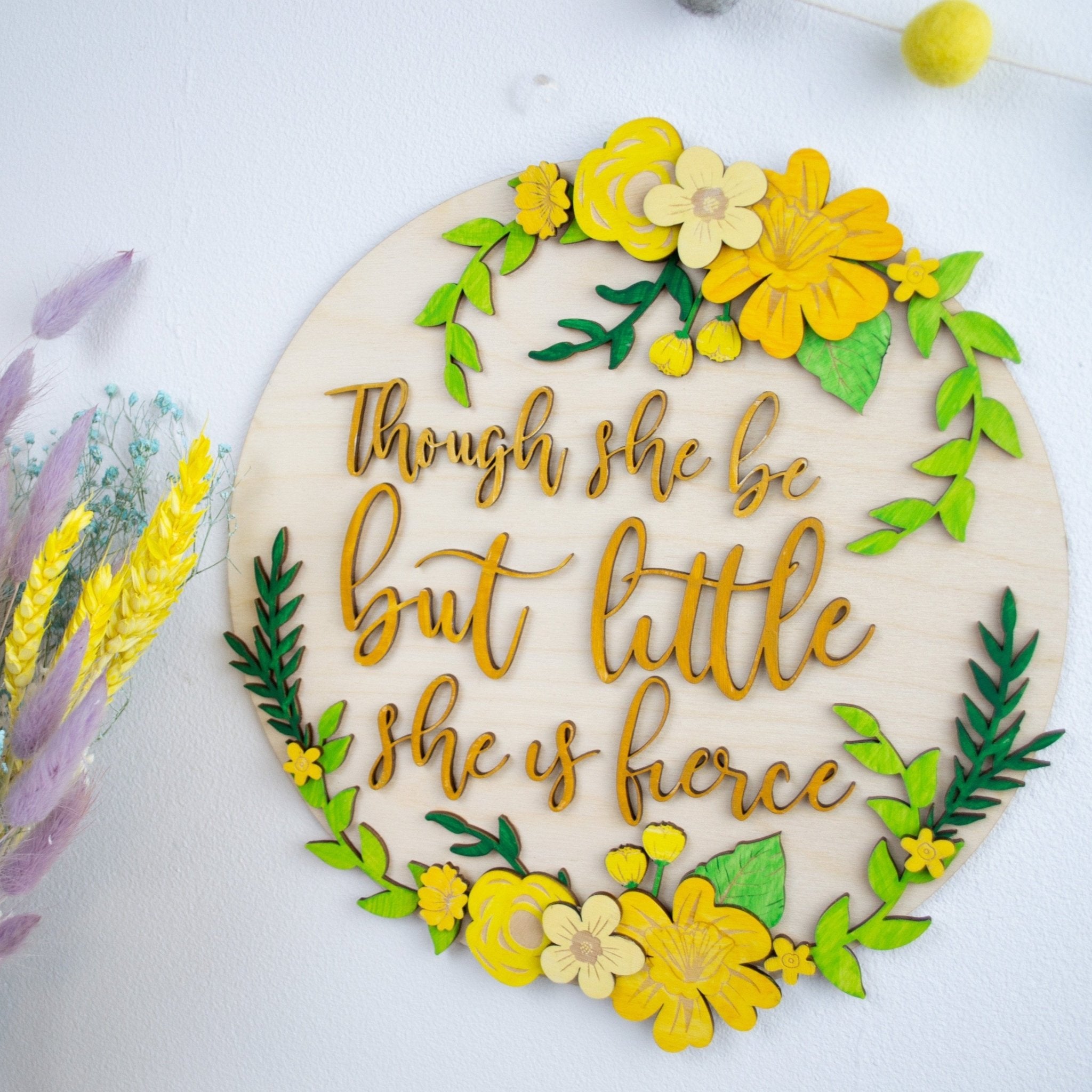 Though she be little she is fierce wooden floral sign